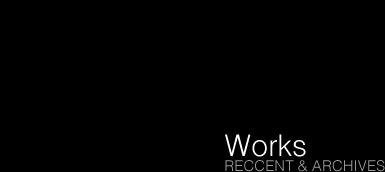Works - Reccent & Archives
